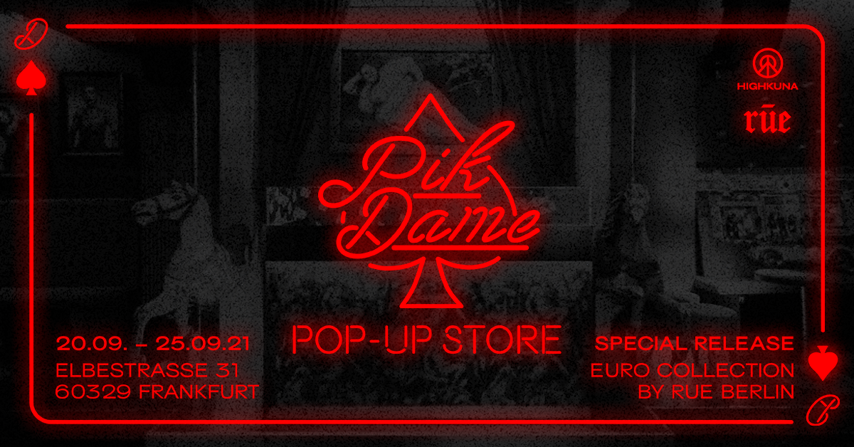 HIGHKUNA x RUE Berlin Pop-Up @ PIK DAME Launch 20-09-2021